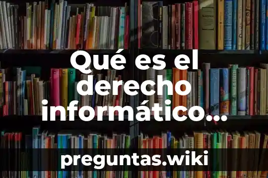 Qué es el derecho informático concepto