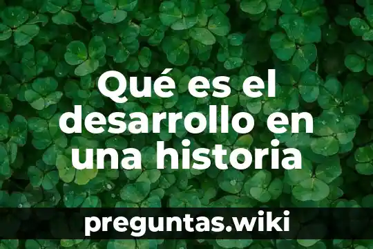 Qué es el desarrollo en una historia