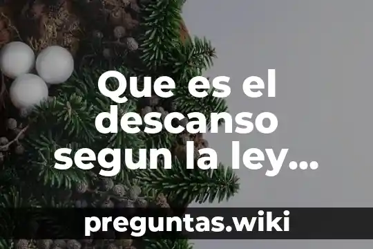 Que es el descanso segun la ley federal del trabajo