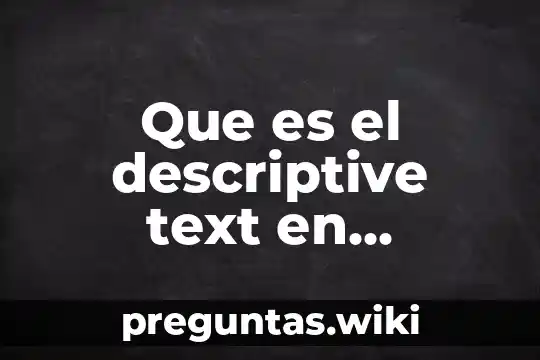 Que es el descriptive text en español