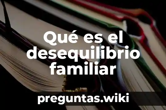 Qué es el desequilibrio familiar