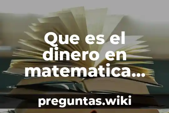 Que es el dinero en matematica financiera
