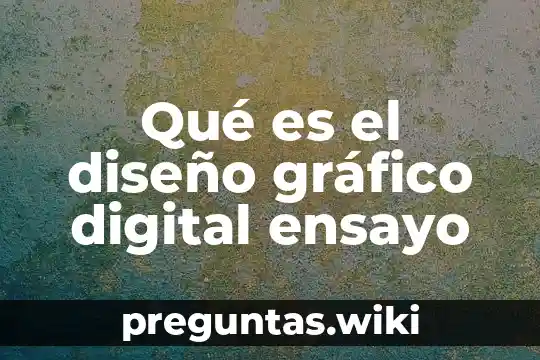 Qué es el diseño gráfico digital ensayo