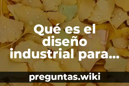 Qué es el diseño industrial para Tocopilla
