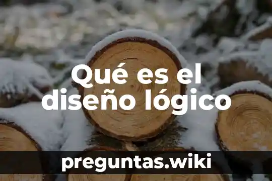 Qué es el diseño lógico
