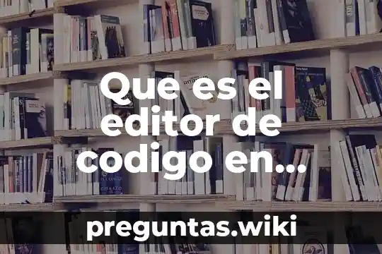 Que es el editor de codigo en visual basic