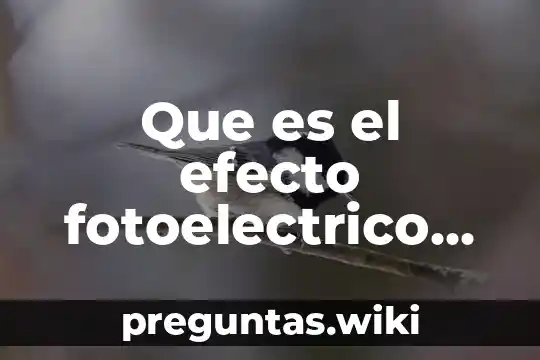 Que es el efecto fotoelectrico ejemplos