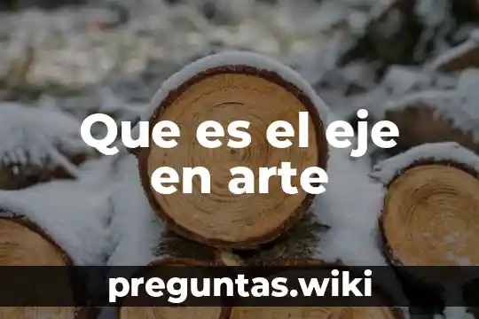 Que es el eje en arte