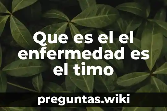 Que es el el enfermedad es el timo