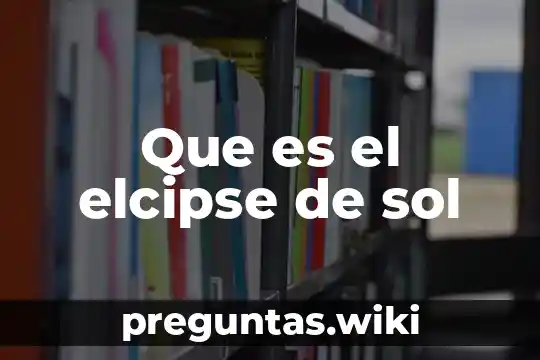 Que es el elcipse de sol