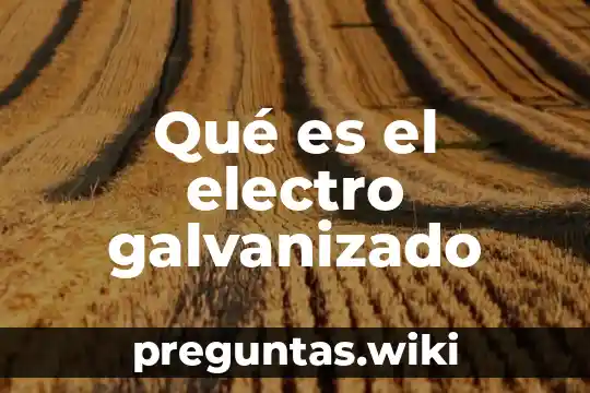 Qué es el electro galvanizado
