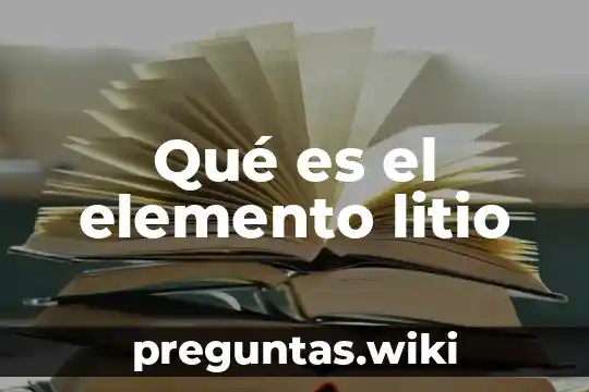Qué es el elemento litio