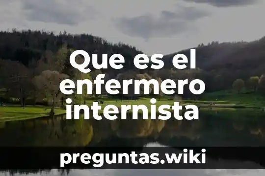 Que es el enfermero internista