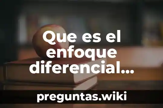Que es el enfoque diferencial segun autores