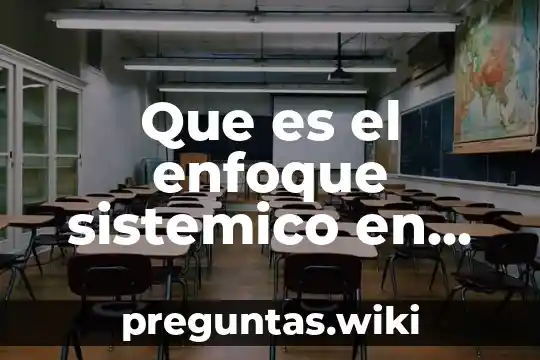 Que es el enfoque sistemico en educacion ambiental