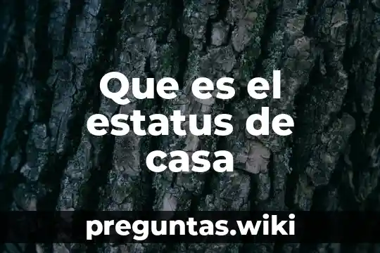 Que es el estatus de casa