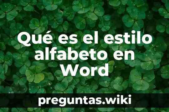 Qué es el estilo alfabeto en Word