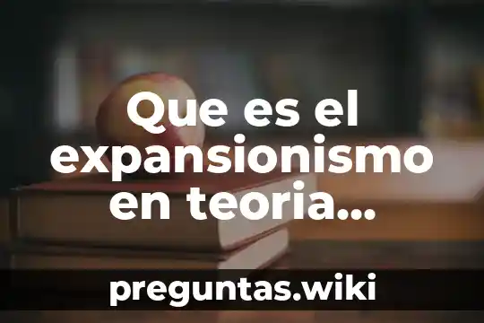 Que es el expansionismo en teoria general de sistemas