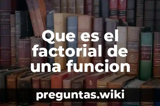 Que es el factorial de una funcion