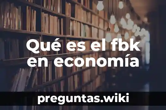 Qué es el fbk en economía