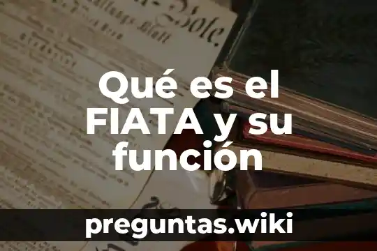 Qué es el FIATA y su función