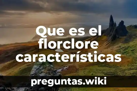 Que es el florclore características