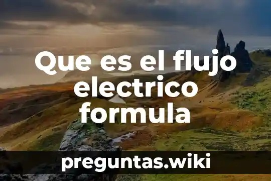 Que es el flujo electrico formula
