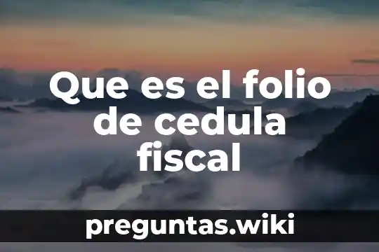Que es el folio de cedula fiscal