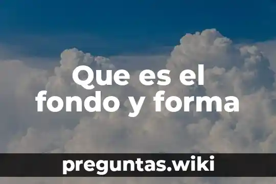 Que es el fondo y forma