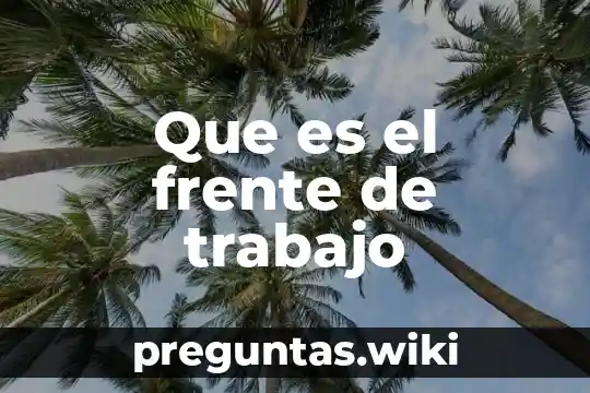 Que es el frente de trabajo