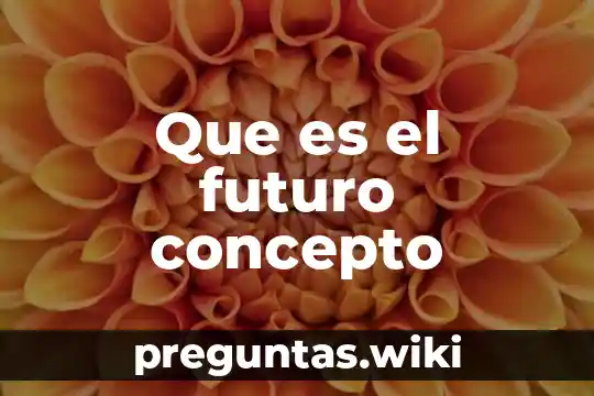 Que es el futuro concepto
