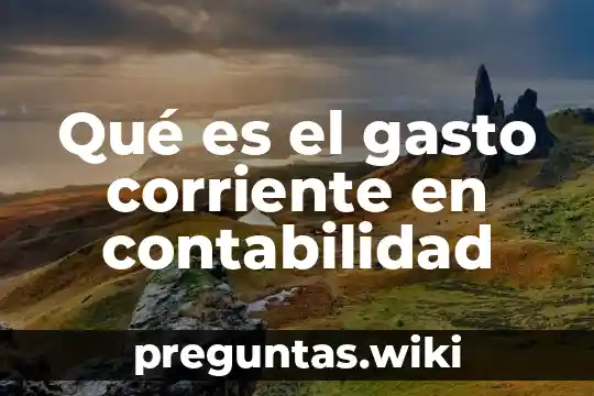 Qué es el gasto corriente en contabilidad