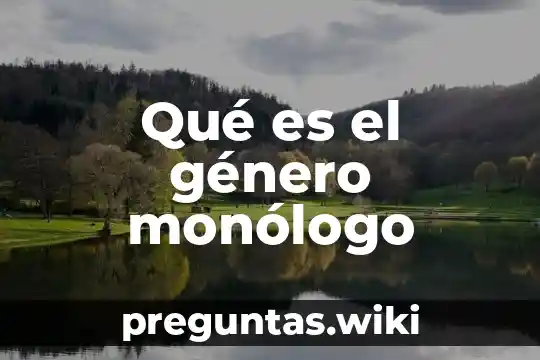 Qué es el género monólogo