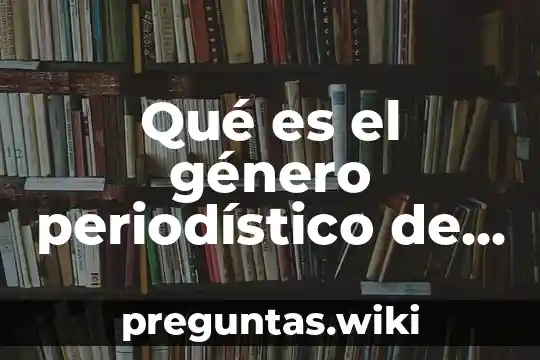 Qué es el género periodístico de opinión