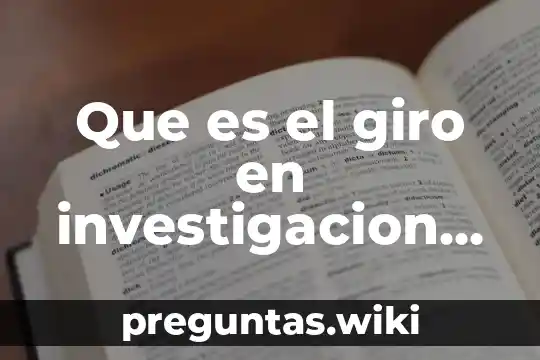 Que es el giro en investigacion accion