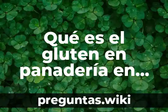 Qué es el gluten en panadería en México
