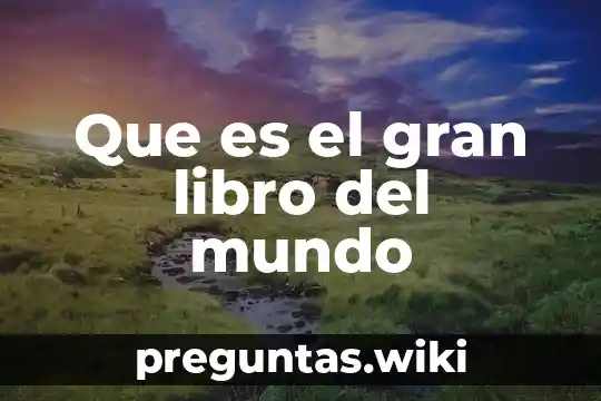 Que es el gran libro del mundo