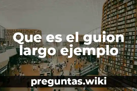 Que es el guion largo ejemplo