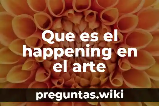 Que es el happening en el arte
