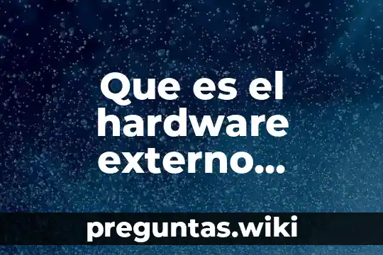 Que es el hardware externo ejemplos