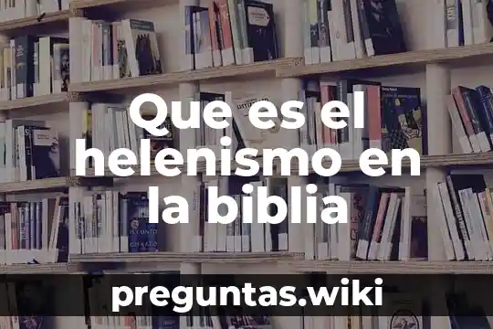 Que es el helenismo en la biblia
