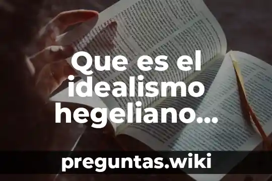 Que es el idealismo hegeliano yahoo