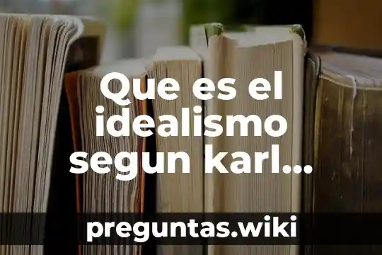 Que es el idealismo segun karl marx
