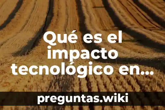 Qué es el impacto tecnológico en la sociedad