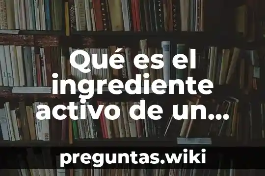 Qué es el ingrediente activo de un agroquímico