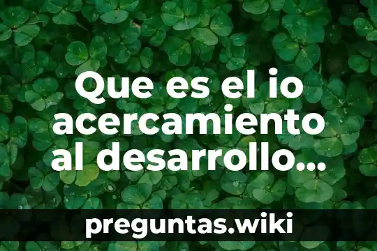 Que es el io acercamiento al desarrollo deportivo