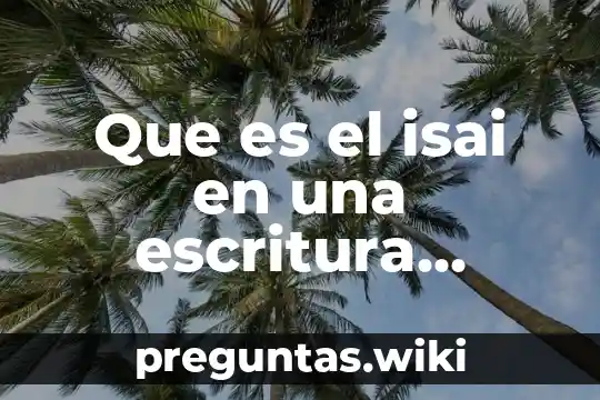 Que es el isai en una escritura ejemplos