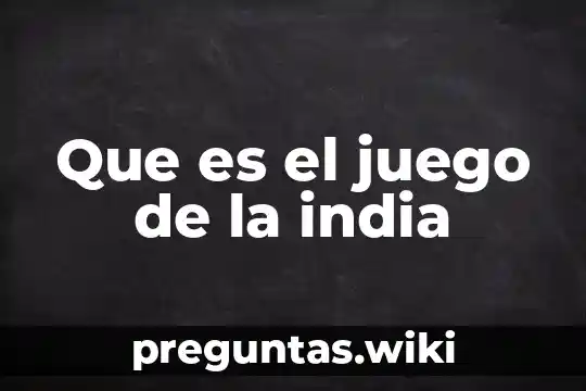 Que es el juego de la india