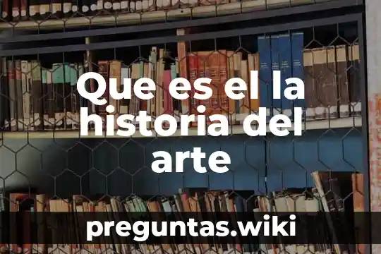 Que es el la historia del arte