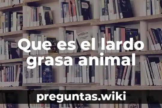 Que es el lardo grasa animal